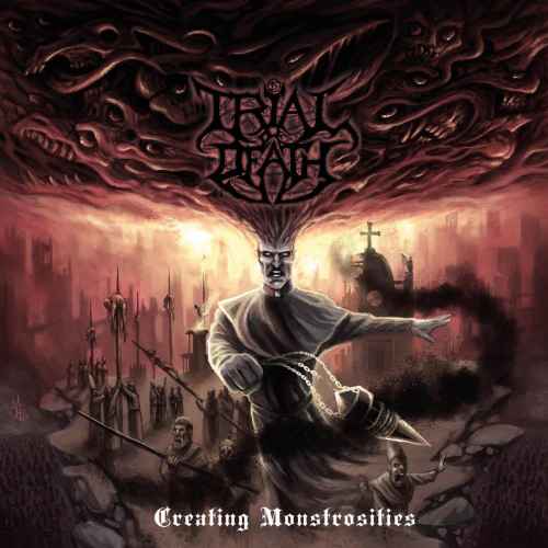 TRIAL OF DEATH - Creating Monstrosities CD